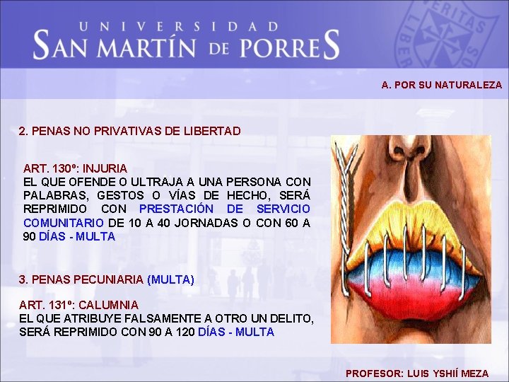 A. POR SU NATURALEZA 2. PENAS NO PRIVATIVAS DE LIBERTAD ART. 130º: INJURIA EL