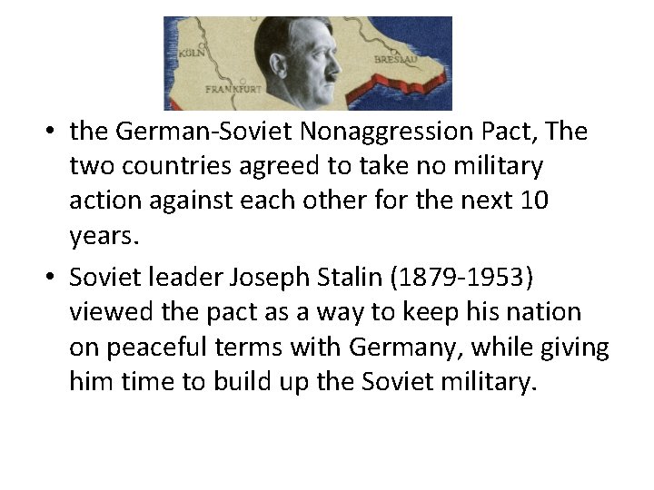 • the German-Soviet Nonaggression Pact, The two countries agreed to take no military • the German-Soviet Nonaggression Pact, The two countries agreed to take no military