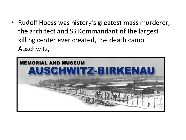 • Rudolf Hoess was history's greatest mass murderer, the architect and SS Kommandant • Rudolf Hoess was history's greatest mass murderer, the architect and SS Kommandant