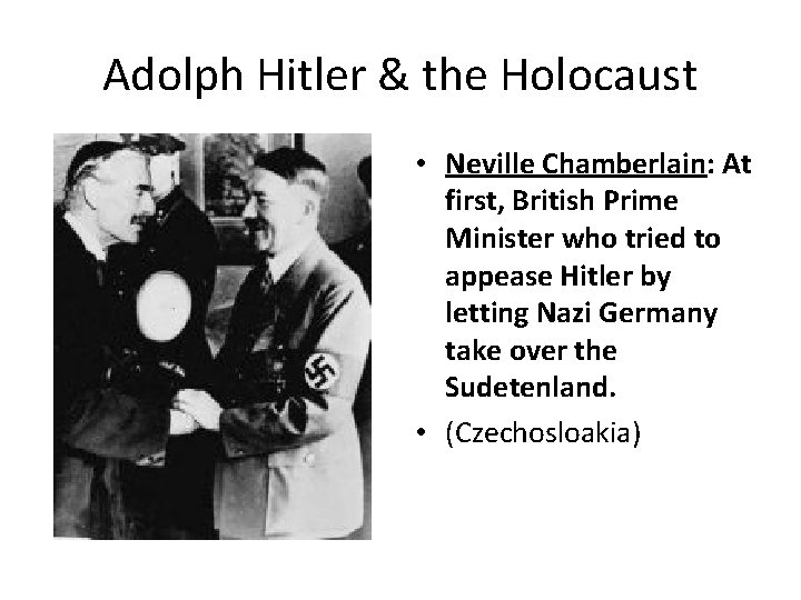 Adolph Hitler & the Holocaust • Neville Chamberlain: At first, British Prime Minister who Adolph Hitler & the Holocaust • Neville Chamberlain: At first, British Prime Minister who