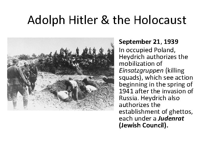 Adolph Hitler & the Holocaust • September 21, 1939 In occupied Poland, Heydrich authorizes Adolph Hitler & the Holocaust • September 21, 1939 In occupied Poland, Heydrich authorizes