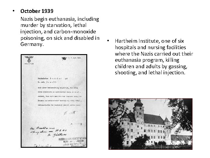 • October 1939 Nazis begin euthanasia, including murder by starvation, lethal injection, and • October 1939 Nazis begin euthanasia, including murder by starvation, lethal injection, and