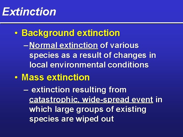 Extinction • Background extinction – Normal extinction of various species as a result of