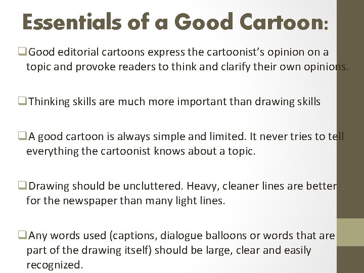 Essentials of a Good Cartoon: q. Good editorial cartoons express the cartoonist’s opinion on