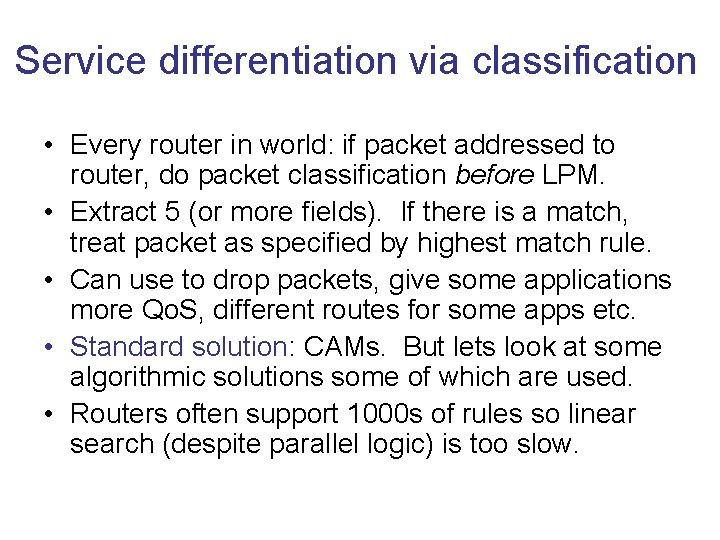 Service differentiation via classification • Every router in world: if packet addressed to router,
