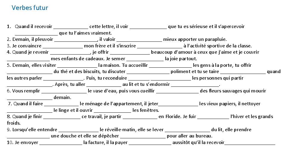 Verbes futur 1. Quand il recevoir _______ cette lettre, il voir _______ que tu