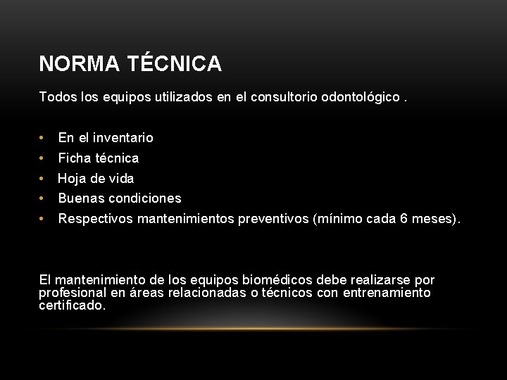 NORMA TÉCNICA Todos los equipos utilizados en el consultorio odontológico. • • • En