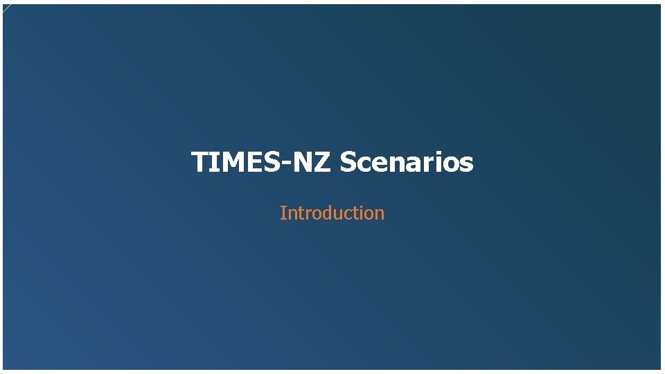 TIMES-NZ Scenarios Introduction 