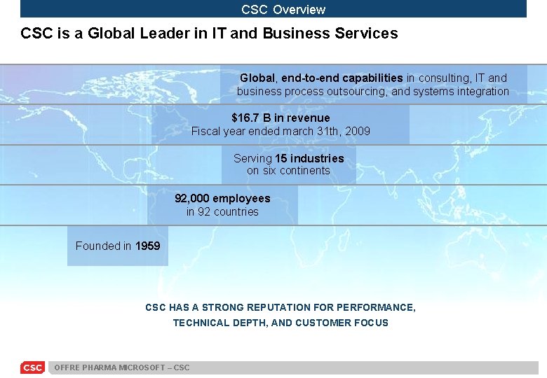 CSC Overview CSC is a Global Leader in IT and Business Services Global, end-to-end