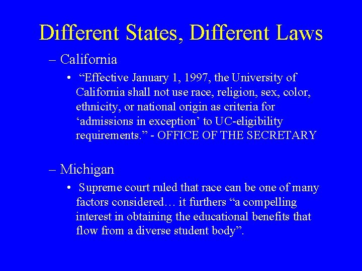 Different States, Different Laws – California • “Effective January 1, 1997, the University of