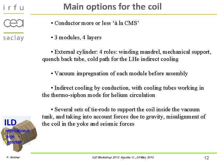 Main options for the coil • Conductor more or less ‘à la CMS’ •