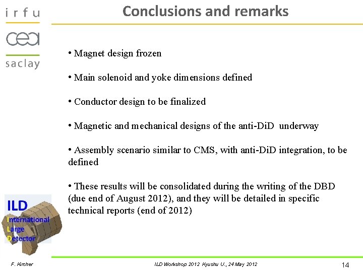 Conclusions and remarks • Magnet design frozen • Main solenoid and yoke dimensions defined