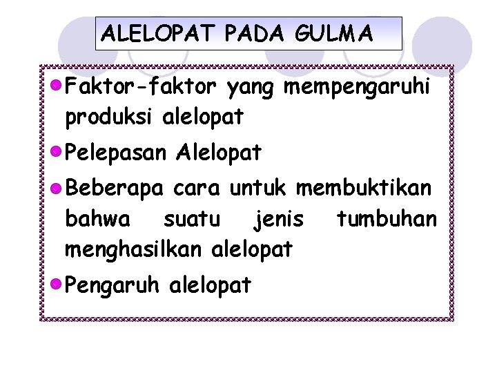 ALELOPAT PADA GULMA Faktor-faktor yang mempengaruhi produksi alelopat Pelepasan Alelopat Beberapa cara untuk membuktikan