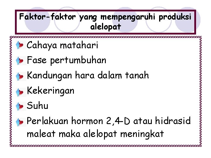 Faktor-faktor yang mempengaruhi produksi alelopat Cahaya matahari Fase pertumbuhan Kandungan hara dalam tanah Kekeringan