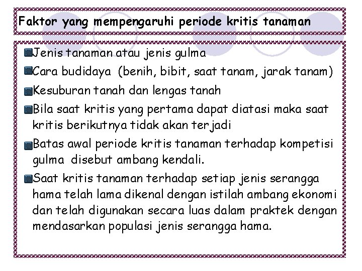 Faktor yang mempengaruhi periode kritis tanaman Jenis tanaman atau jenis gulma Cara budidaya (benih,