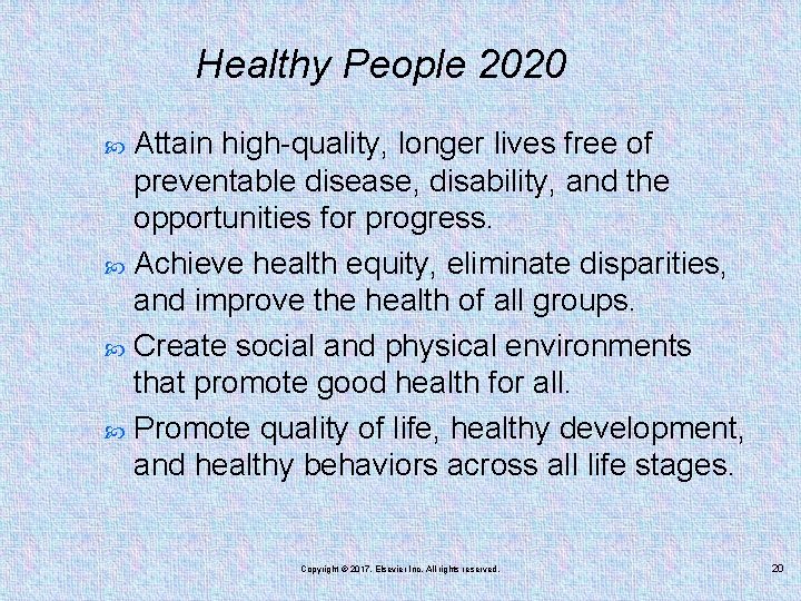 Healthy People 2020 Attain high-quality, longer lives free of preventable disease, disability, and the