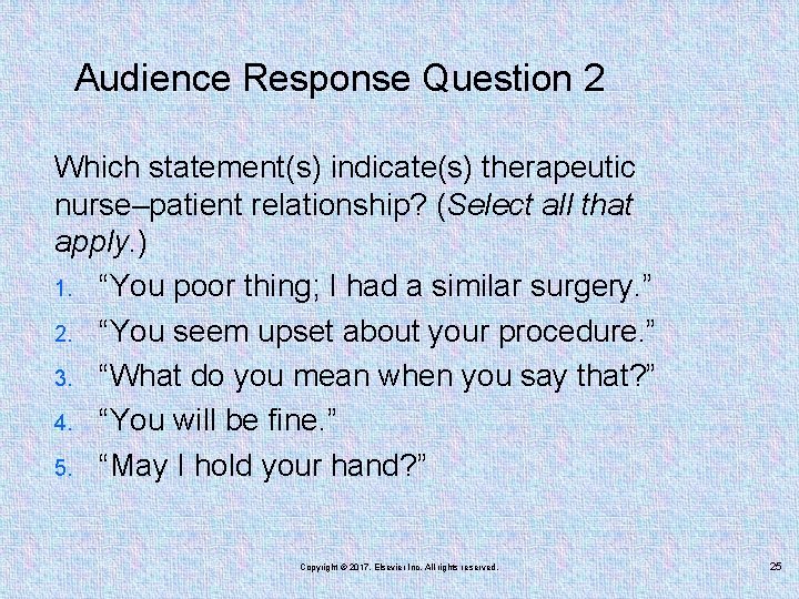 Audience Response Question 2 Which statement(s) indicate(s) therapeutic nurse–patient relationship? (Select all that apply.