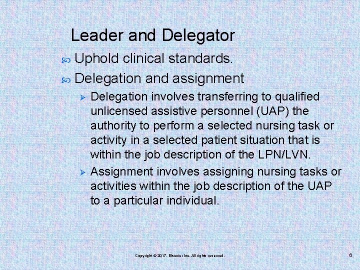 Leader and Delegator Uphold clinical standards. Delegation and assignment Ø Ø Delegation involves transferring