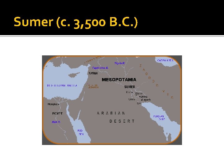Sumer (c. 3, 500 B. C. ) 
