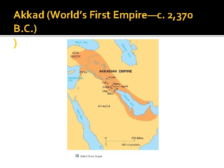 Akkad (World’s First Empire—c. 2, 370 B. C. ) ) 