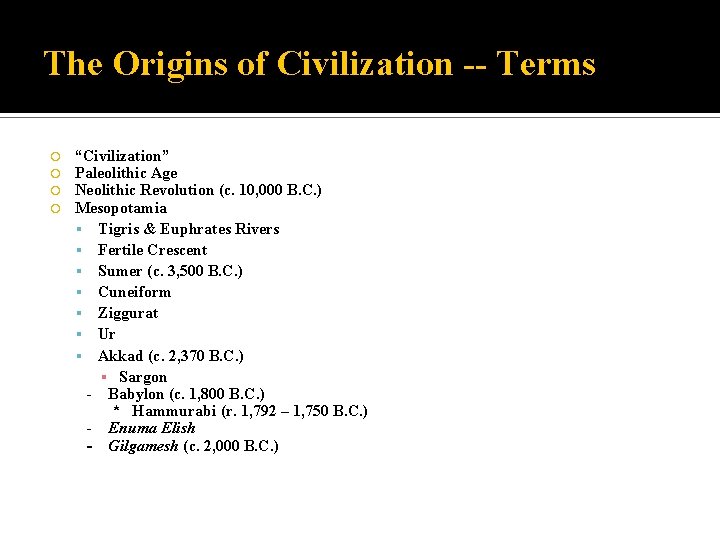 The Origins of Civilization -- Terms “Civilization” Paleolithic Age Neolithic Revolution (c. 10, 000