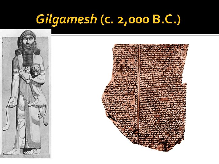 Gilgamesh (c. 2, 000 B. C. ) 