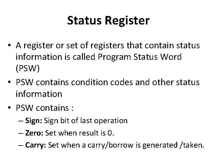 Status Register • A register or set of registers that contain status information is