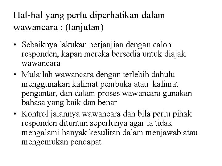 Hal-hal yang perlu diperhatikan dalam wawancara : (lanjutan) • Sebaiknya lakukan perjanjian dengan calon