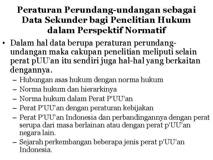 Peraturan Perundang-undangan sebagai Data Sekunder bagi Penelitian Hukum dalam Perspektif Normatif • Dalam hal