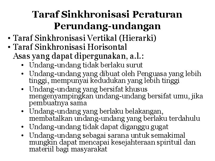 Taraf Sinkhronisasi Peraturan Perundang-undangan • Taraf Sinkhronisasi Vertikal (Hierarki) • Taraf Sinkhronisasi Horisontal Asas