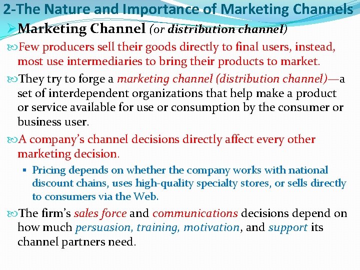 2 -The Nature and Importance of Marketing Channels ØMarketing Channel (or distribution channel) Few