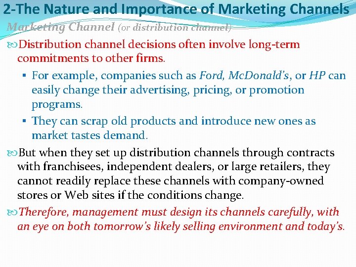 2 -The Nature and Importance of Marketing Channels Marketing Channel (or distribution channel) Distribution