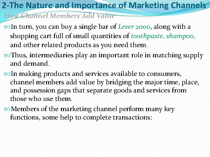 2 -The Nature and Importance of Marketing Channels How Channel Members Add Value In