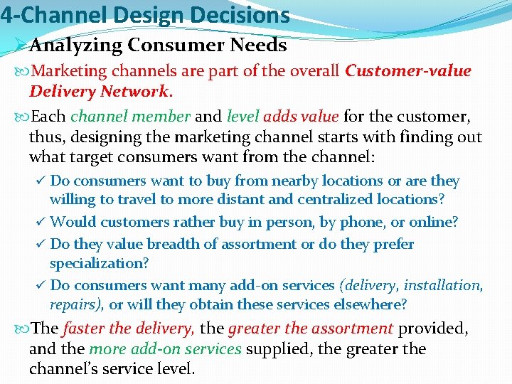 4 -Channel Design Decisions ØAnalyzing Consumer Needs Marketing channels are part of the overall