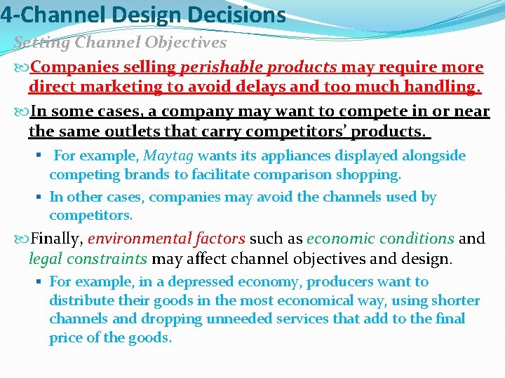 4 -Channel Design Decisions Setting Channel Objectives Companies selling perishable products may require more