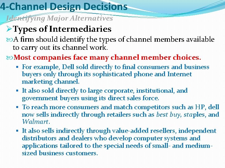 4 -Channel Design Decisions Identifying Major Alternatives ØTypes of Intermediaries A firm should identify