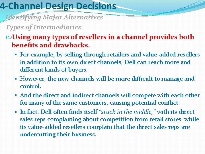 4 -Channel Design Decisions Identifying Major Alternatives Types of Intermediaries Using many types of