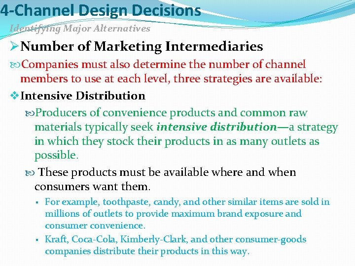 4 -Channel Design Decisions Identifying Major Alternatives ØNumber of Marketing Intermediaries Companies must also