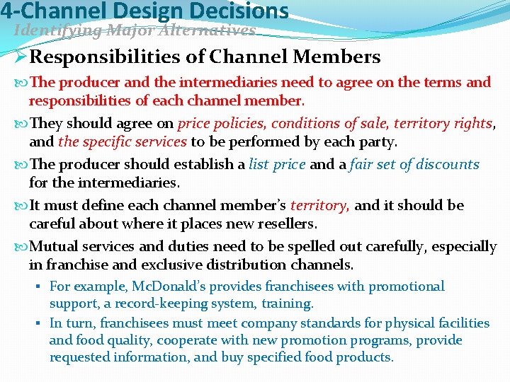 4 -Channel Design Decisions Identifying Major Alternatives ØResponsibilities of Channel Members The producer and