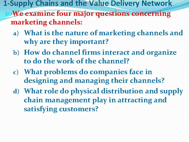 1 -Supply Chains and the Value Delivery Network We examine four major questions concerning