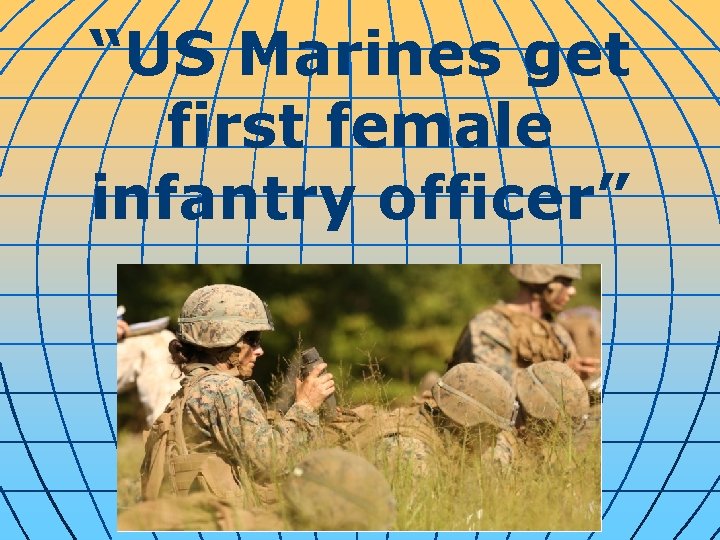 “US Marines get first female infantry officer” 