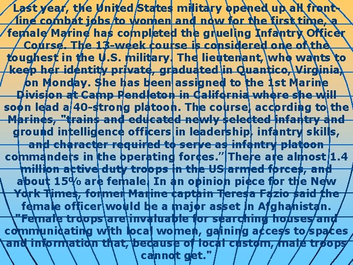 Last year, the United States military opened up all frontline combat jobs to women