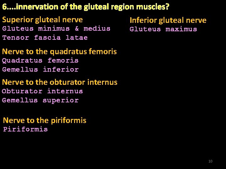 6. . innervation of the gluteal region muscles? Superior gluteal nerve Inferior gluteal nerve