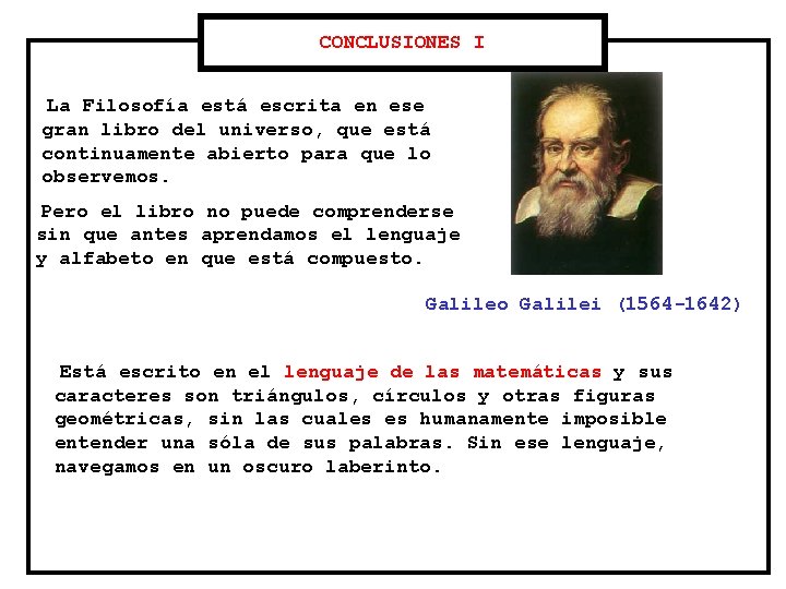 CONCLUSIONES I La Filosofía está escrita en ese gran libro del universo, que está