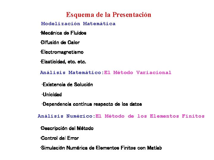 Esquema de la Presentación Modelización Matemática • Mecánica de Fluidos • Difusión de Calor