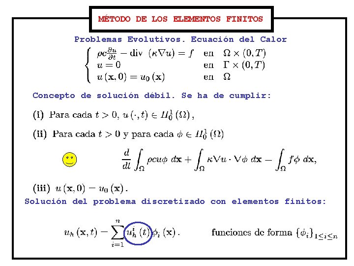 MÉTODO DE LOS ELEMENTOS FINITOS Problemas Evolutivos. Ecuación del Calor Concepto de solución débil.