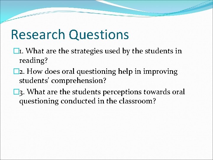 Research Questions � 1. What are the strategies used by the students in reading?