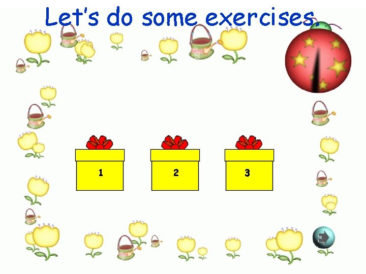 Let’s do some exercises. 1 2 3 