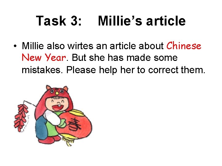 Task 3: Millie’s article • Millie also wirtes an article about Chinese New Year.