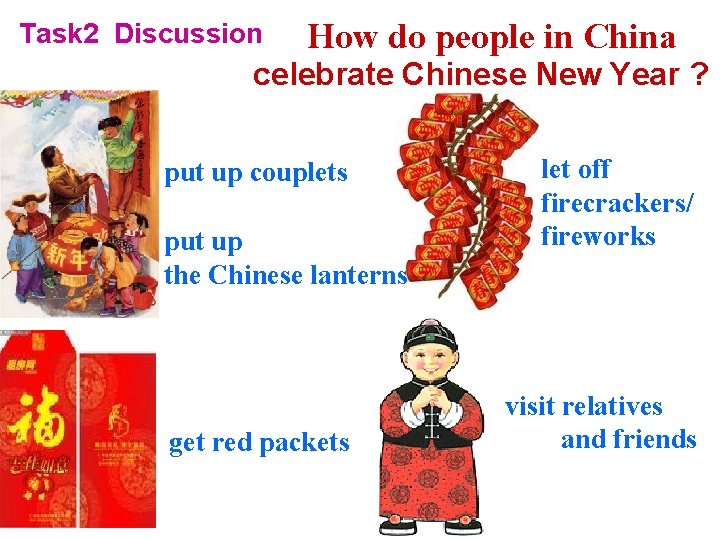 Task 2 Discussion How do people in China celebrate Chinese New Year ? put